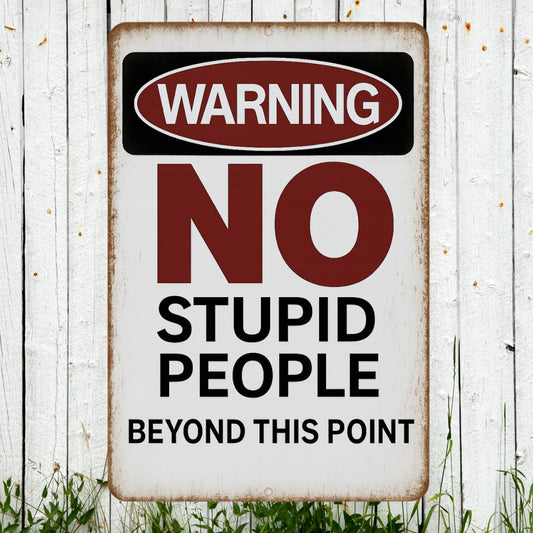 WARNING No Stupid People 8x12 Aluminum Sign, UV Resistant Outdoor Funny Sign